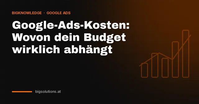 Google-Ads-Kosten: Wovon dein Budget wirklich abhängt