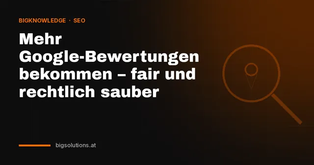 Mehr Google-Bewertungen bekommen – fair und rechtlich sauber