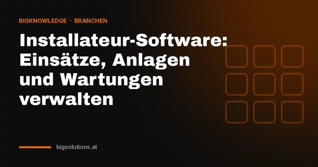Installateur-Software: Einsätze, Anlagen und Wartungen verwalten