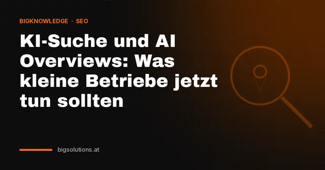 KI-Suche und AI Overviews: Was kleine Betriebe jetzt tun sollten