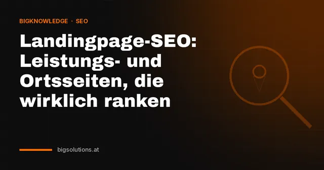 Landingpage-SEO: Leistungs- und Ortsseiten, die wirklich ranken