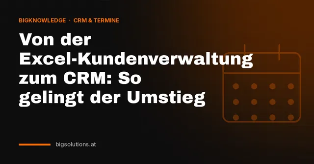 Von der Excel-Kundenverwaltung zum CRM: So gelingt der Umstieg