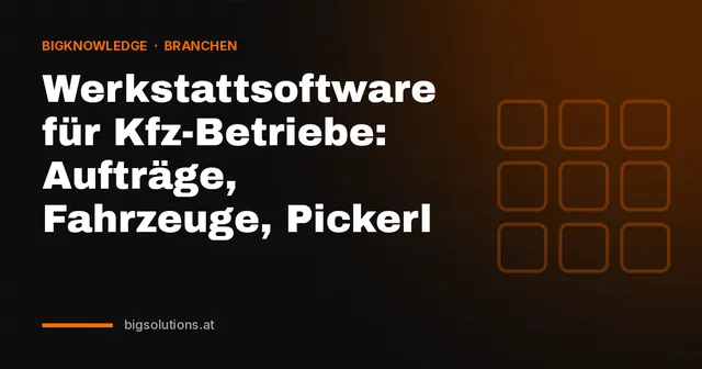 Werkstattsoftware für Kfz-Betriebe: Aufträge, Fahrzeuge, Pickerl
